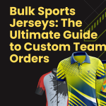 bulk sports jerseys: The ultimate guide to custom team orders